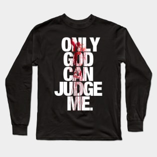 Only God Can Judge Me Long Sleeve T-Shirt